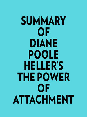cover image of Summary of Diane Poole Heller's the Power of Attachment
